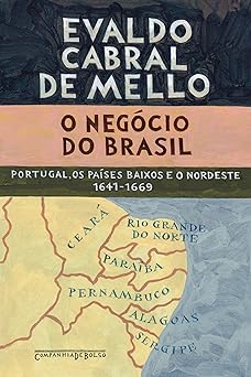 O negocio do Brasil Portugal, os Paises B Evaldo Cabral de Mello